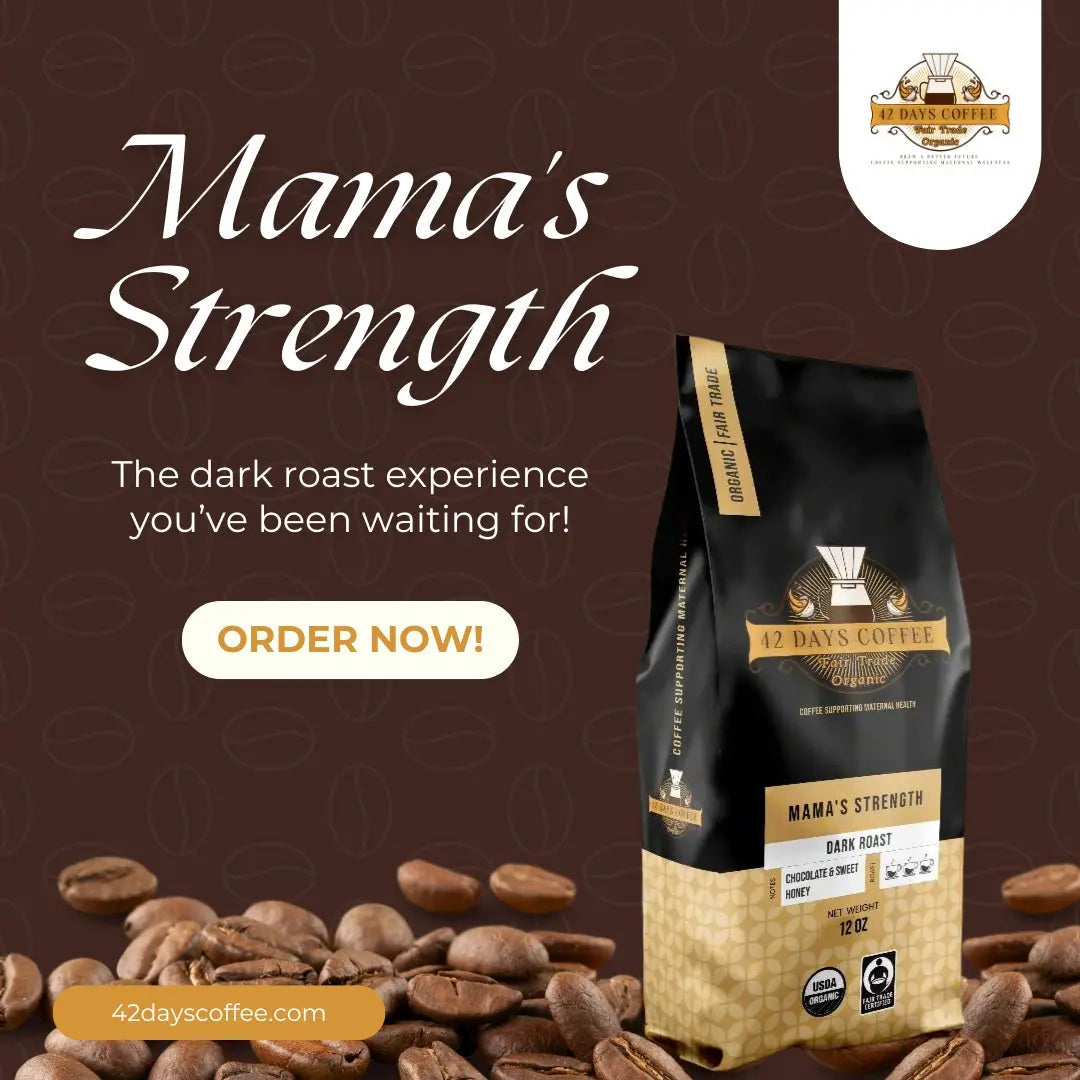 Mama's Strength - Premium Organic Dark Roast Coffee 42 Days Coffee